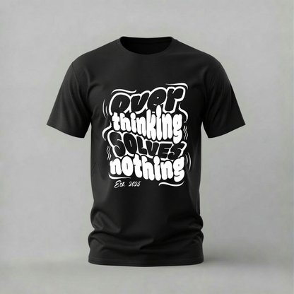 over thinking solves nothing tshirt; motivational text shirt; overthinking graphic tee; mindset quote tshirt; wavy text shirt; unisex motivational tee; men cotton tshirt; half sleeve printed tshirt; streetwear; casual wear; mindset merch; quote graphic shirt
