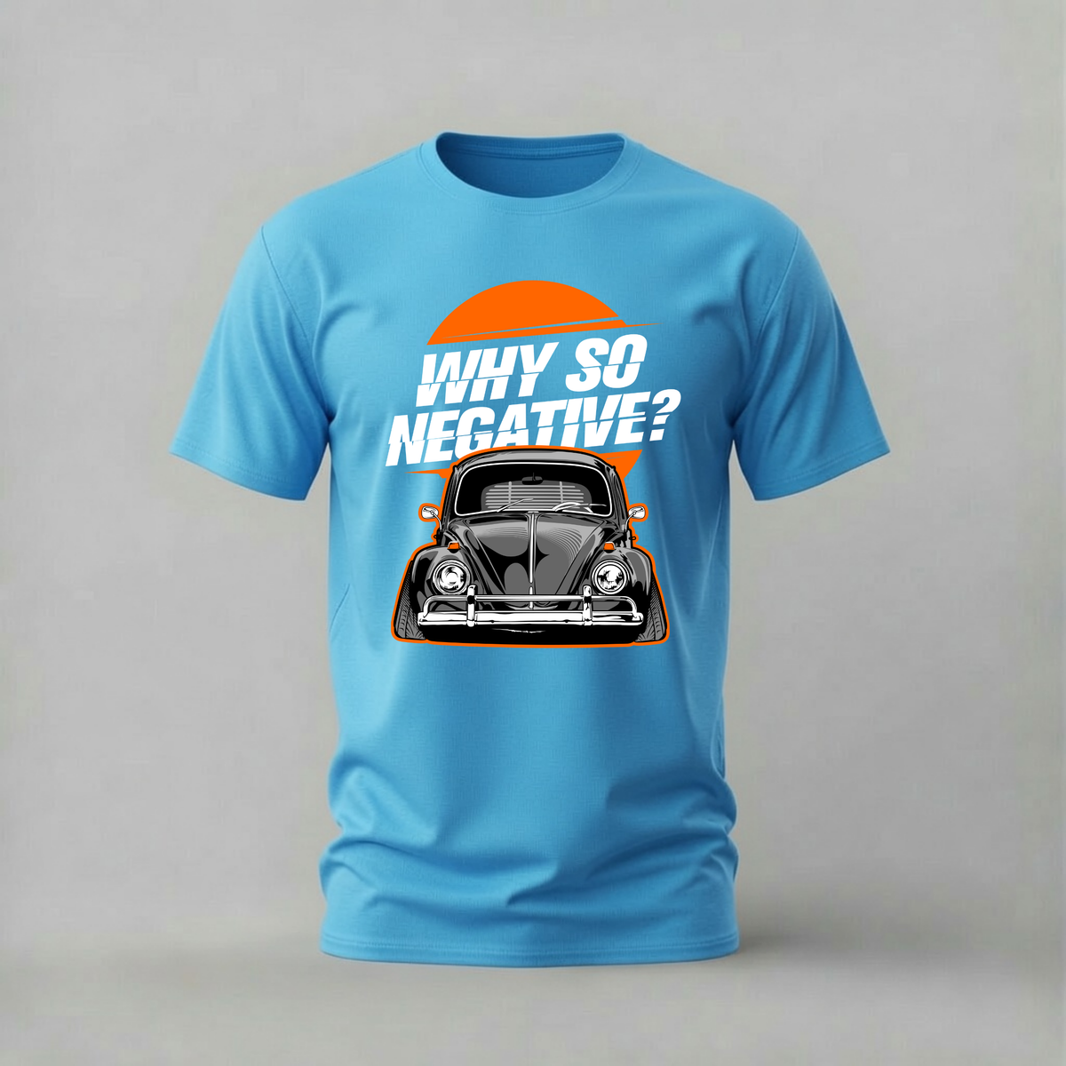 why so negative beetle tshirt; vw beetle shirt; classic beetle graphic tee; volkswagen attitude tshirt; unisex car tee; men cotton tshirt; half sleeve printed tshirt; car merch; casual wear