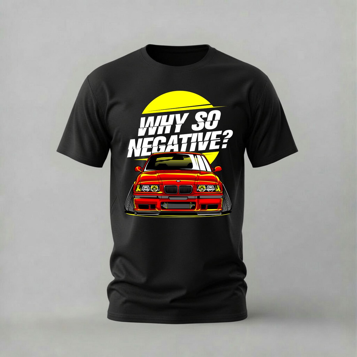 why so negative tshirt; red bmw e36 shirt; bmw stance graphic tee; e36 car tshirt; unisex car tee; men cotton tshirt; half sleeve printed tshirt; car merch; casual wear